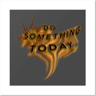 Do Something Today Posters and Art